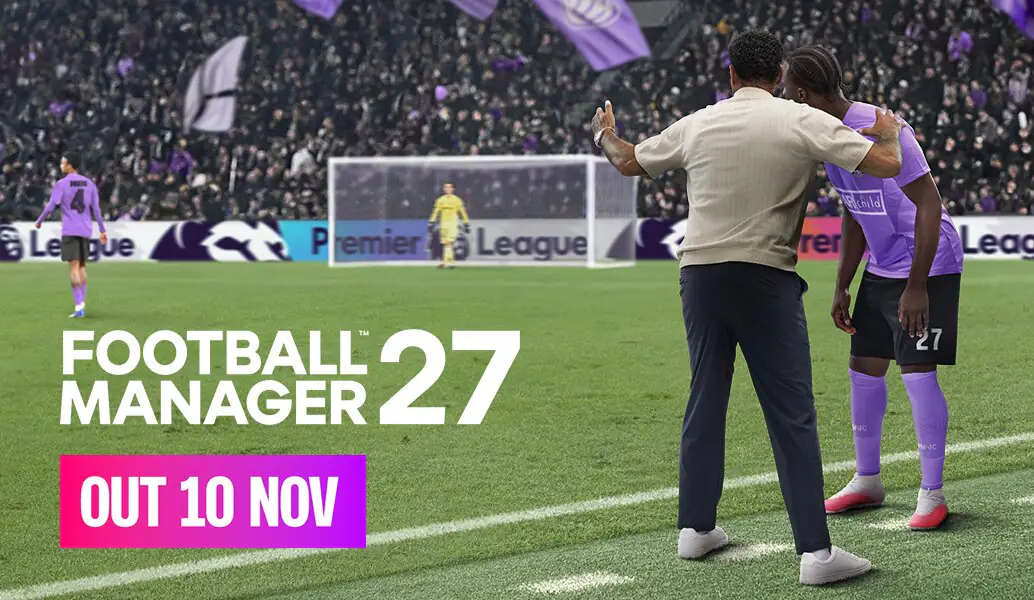 Football Manager 27, 10 Kasım'dan itibaren çıkıyor